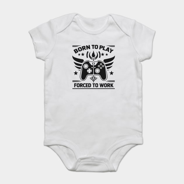 Born to Play Forced to Work Baby Bodysuit by Frank Ring